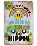 Don't Worry Be Hippie - Metal Sign